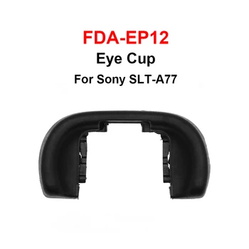 FDA-EP12 Yedek Göz Kupası Vizör Mercek Sony A57 A58 A65 A77 A77II Kamera Aksesuarları